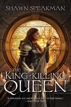 The King-Killing Queen by Shawn Speakman