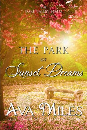 The Park of Sunset Dreams by Ava Miles