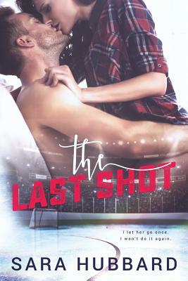 The Last Shot by Sara Hubbard