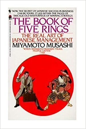 The Book of Five Rings: The Real Art of Japanese Management by Miyamoto Musashi