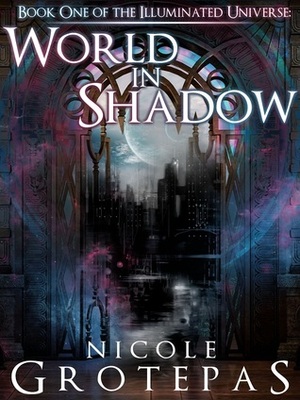 World in Shadow by Nicole Grotepas