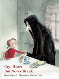 Cry, Heart, But Never Break by Glenn Ringtved, Charlotte Pardi, Robert Moulthrop