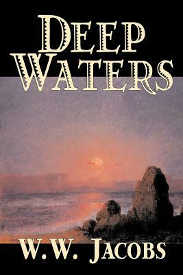 Deep Waters by W. W. Jacobs, Fiction, Short Stories, Sea Stories by W.W. Jacobs