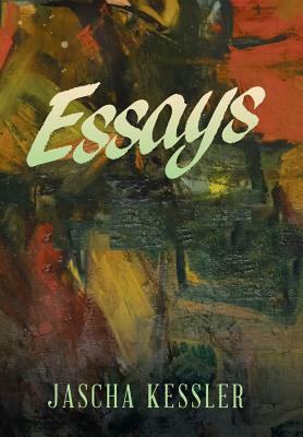 Essays by Jascha Kessler