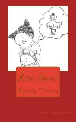 Spotty Tummy: Little's Gem's by Myrah Duckworth B. Ed