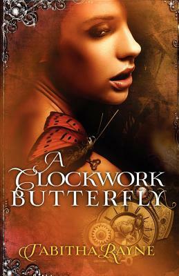 A Clockwork Butterfly by Tabitha Rayne