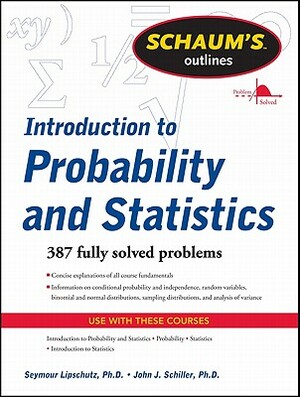 Schaum's Outline of Introduction to Probability and Statistics by John J. Schiller, Seymour Lipschutz