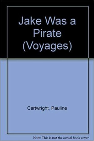 Jake Was a Pirate by Pauline Cartwright