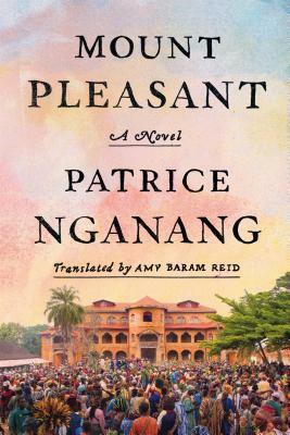 Mount Pleasant by Patrice Nganang, Amy B. Reid