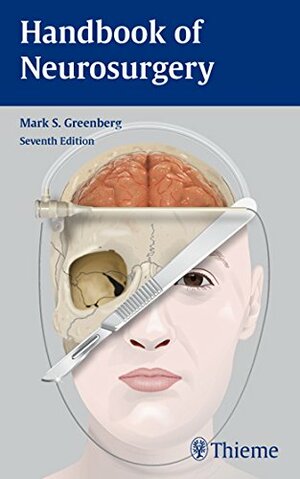 Handbook of Neurosurgery by Mark Greenberg