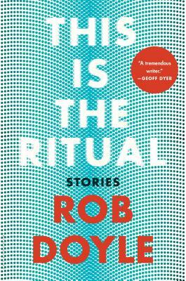 This Is the Ritual by Rob Doyle