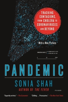 Pandemic: Tracking Contagions, from Cholera to Coronaviruses and Beyond by Sonia Shah