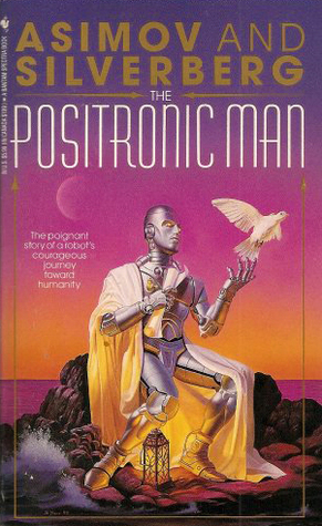 The Positronic Man by Isaac Asimov, Robert Silverberg