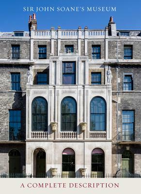 Sir John Soane's Museum: A Complete Description by Bruce Boucher