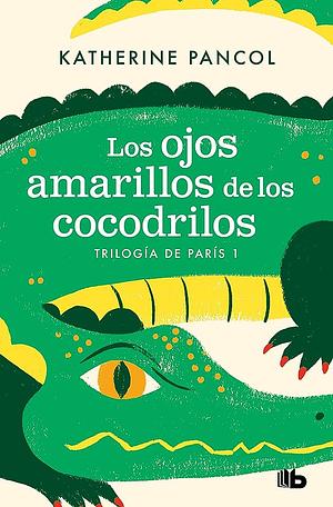 LOS OJOS AMARILLOS DE LOS COCODRILOS by Katherine Pancol