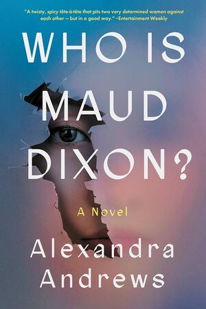 Who is Maud Dixon?: A Novel by Alexandra Andrews