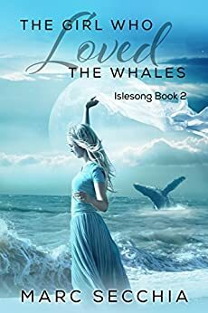 The Girl who Loved the Whales by Marc Secchia