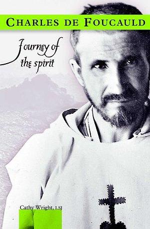 Charles de Foucauld: Journey of the Spirit by Cathy Wright