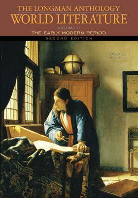 The Longman Anthology of World Literature, Volume C: The Early Modern Period by David Damrosch, David Pike, April Alliston
