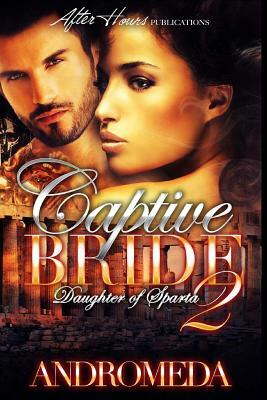 Captive Bride 2: Daughter of Sparta by Andromeda