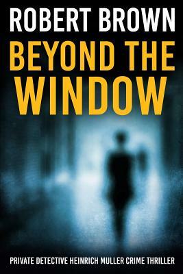Beyond the Window by Robert Brown