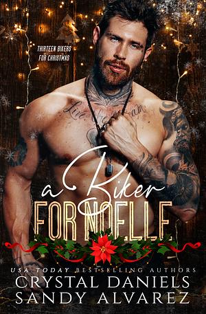 A Biker For Noelle (Thirteen Bikers For Christmas) by Crystal Daniels, Sandy Alvarez