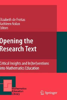 Opening the Research Text: Critical Insights and In(ter)Ventions Into Mathematics Education by 