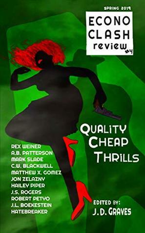 EconoClash Review #4: Quality Cheap Thrills by S.J. Rogers, Robert Petyo, C.W. Blackwell, Rex Weiner, A.B. Patterson, J.D. Graves, Jon Zelazny, J.L. Boekestein, Matthew Gomez, Mark Slade