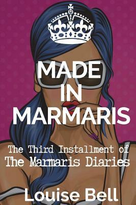Made in Marmaris: The Marmaris Diaries (Book 3 in the series) by Louise Bell