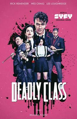 Deadly Class Volume 1: Reagan Youth Media Tie-In by Rick Remender