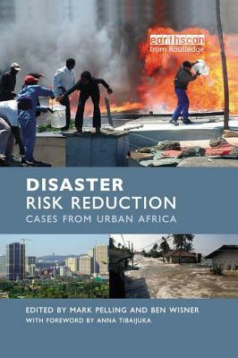 Disaster Risk Reduction: Cases from Urban Africa by Mark Pelling, Ben Wisner