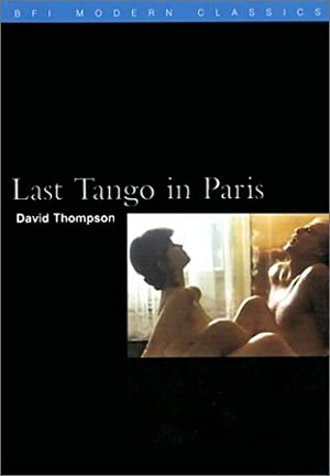 Last Tango in Paris by David Thompson, Bernando Bertolucci