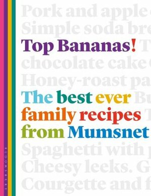 Top Bananas!: The Best Ever Family Recipes from Mumsnet by Lucy McDonald, Claire McDonald