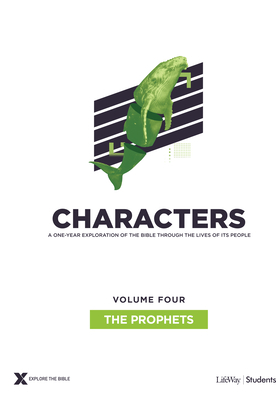 Characters Volume 4: The Prophets - Teen Study Guide, Volume 4 by Lifeway Students