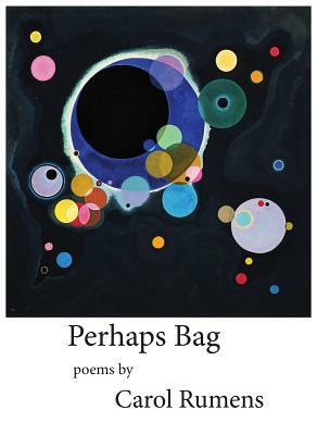 Perhaps Bag: Poems by Carol Rumens