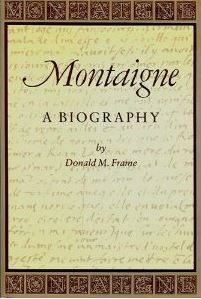 Montaigne: A Biography by Donald Murdoch Frame