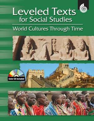 Leveled Texts for Social Studies: World Cultures Through Time: World Cultures Through Time [With CDROM] by Debra J. Housel