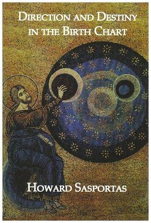 Direction and Destiny in the Birth Chart by Howard Sasportas
