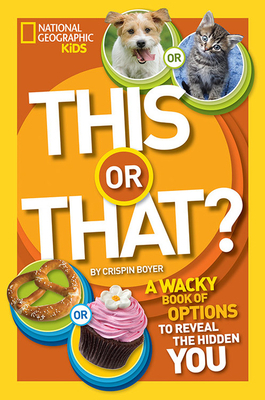 This or That?: The Wacky Book of Choices to Reveal the Hidden You by Crispin Boyer