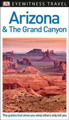 DK Eyewitness Arizona and the Grand Canyon by DK Eyewitness