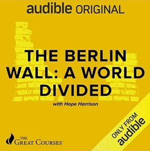 The Berlin Wall: A World Divided by Hope M. Harrison
