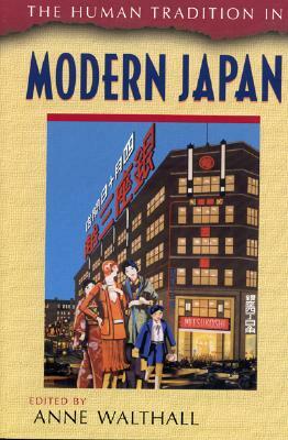 The Human Tradition in Modern Japan by Anne Walthall