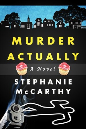 Murder Actually by Stephanie E. McCarthy