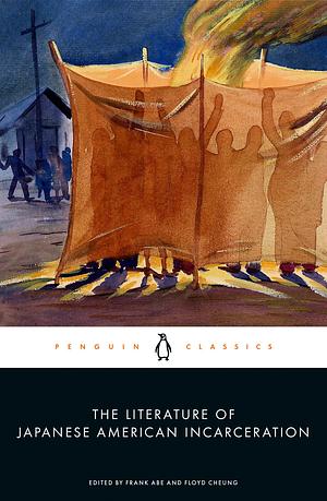 The Literature of Japanese American Incarceration by Frank Abe, Floyd Cheung