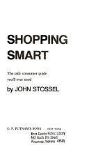 Shopping Smart: The Only Consumer Guide You'll Ever Need by John Stossel