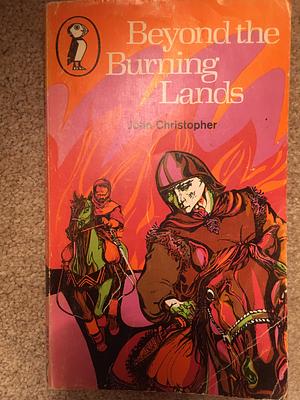 Beyond the Burning Lands by John Christopher