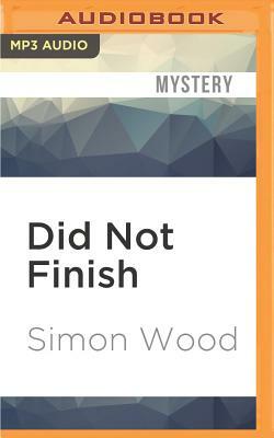 Did Not Finish by Simon Wood