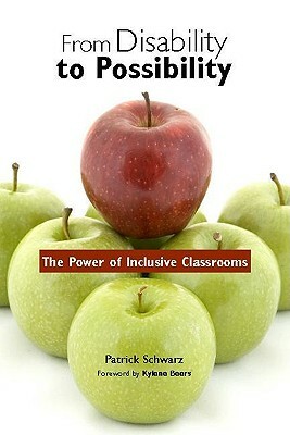 From Disability to Possibility: The Power of Inclusive Classrooms by Patrick Schwarz