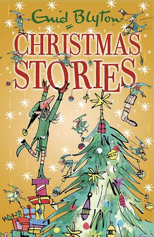 Enid Blyton's Christmas Stories: Contains 25 classic tales by Enid Blyton