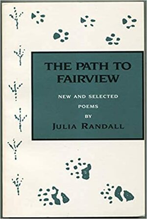 The Path to Fairview: New and Selected Poems by Julia Randall